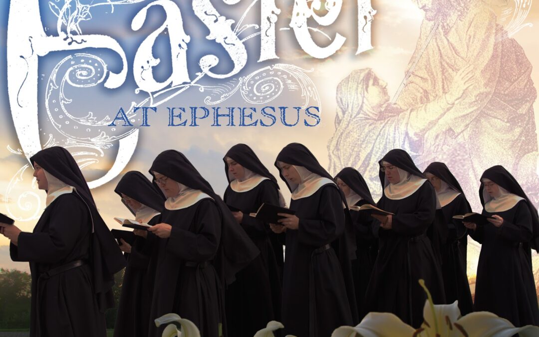 Easter at Ephesus :: Another Brand New Release from the Benedictines of Mary, Queen of Apostles {and a “Win It Before You Can Buy It” Giveaway!}